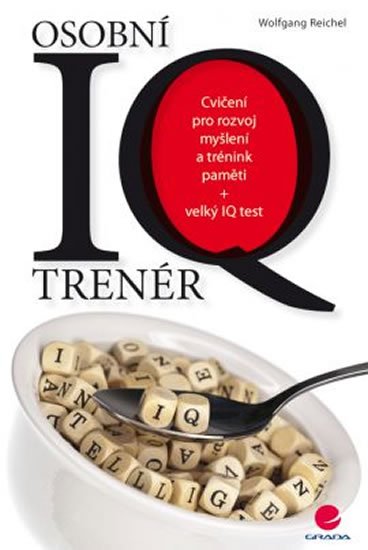Reichel Wolfgang: Osobní IQ trenér - Cvičení pro rozvoj myšlení a trénink paměti + velký IQ t Reichel Wolfgang: Osobní IQ trenér - Cvičení pro rozvoj myšlení a trénink paměti + velký IQ t