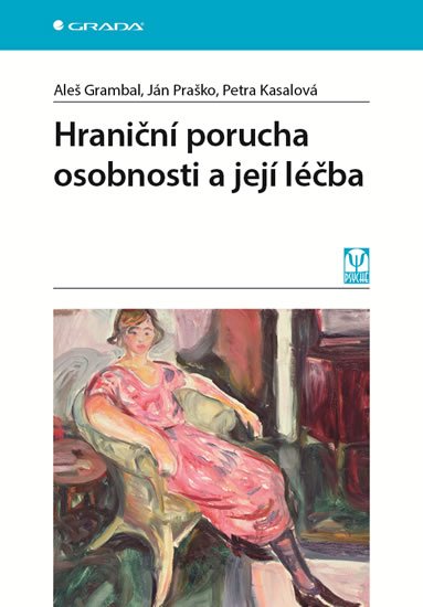 Praško Ján: Hraniční porucha osobnosti a její léčba Praško Ján: Hraniční porucha osobnosti a její léčba