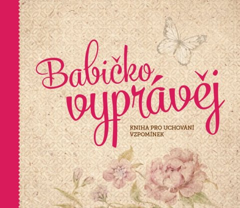 Kopřivová Monika: Babičko, vyprávěj - Kniha pro uchování vzpomínek Kopřivová Monika: Babičko, vyprávěj - Kniha pro uchování vzpomínek