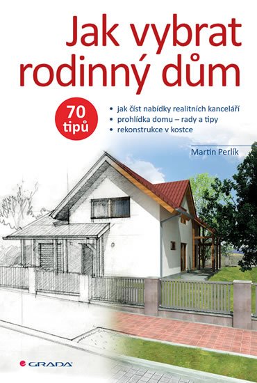 Perlík Martin: Jak vybrat rodinný dům - 70 tipů