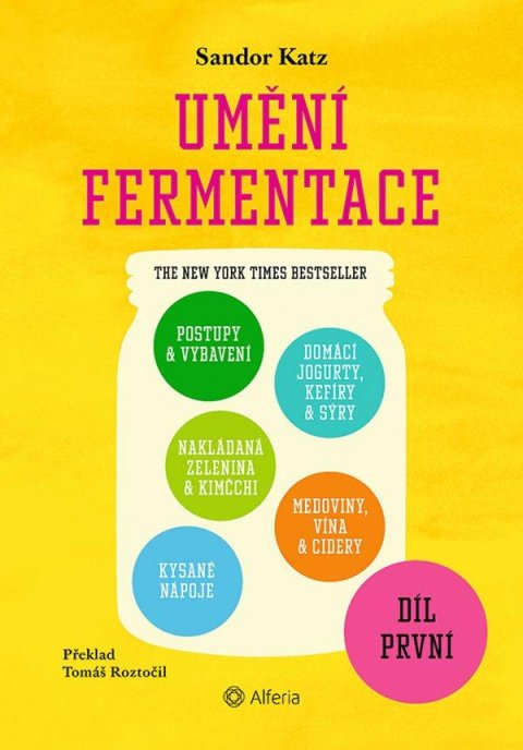 Katz Sandor Ellix: Umění fermentace I. Postupy a vybavení, nakládaná zelenina a kimčchi, kysan Katz Sandor Ellix: Umění fermentace I. Postupy a vybavení, nakládaná zelenina a kimčchi, kysan