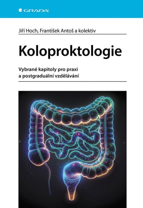 Hoch Jiří: Koloproktologie - Vybrané kapitoly pro praxi a postgraduální vzdělávání