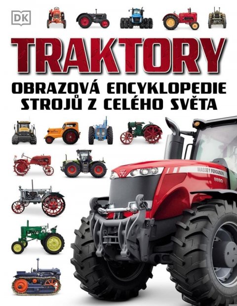 neuveden: Traktory - Obrazová encyklopedie strojů z celého světa neuveden: Traktory - Obrazová encyklopedie strojů z celého světa