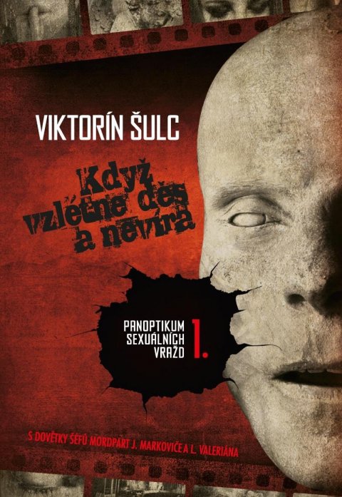 Šulc Viktorín: Když vzlétne děs a nevíra - Panoptikum sexuálních vražd 1. Šulc Viktorín: Když vzlétne děs a nevíra - Panoptikum sexuálních vražd 1.