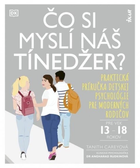 Carey Tanith: Čo si myslí náš tínedžer? - Praktická príručka detskej psychológie pre mode
