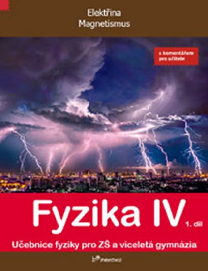kolektiv autorů: Fyzika IV - 1.díl s komentářem pro učitele - Učebnice fyziky pro ZŠ a vícel