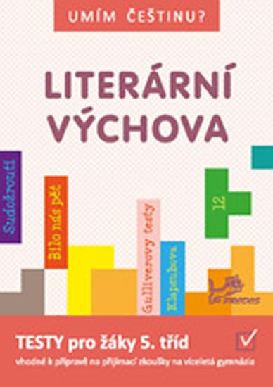 Mikulenková a kolektiv Hana: Umím češtinu? - Literární výchova 5 - 9 Mikulenková a kolektiv Hana: Umím češtinu? - Literární výchova 5 - 9