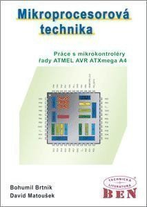 Brtník Bohumil: Mikroprocesorová technika. Práce s mikrokontroléry řady ATMEL AVR ATXmega A