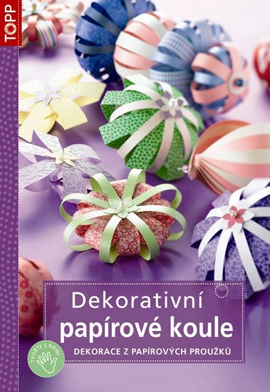 neuveden: Dekorativní papírové koule - Dekorace z papírových proužků - TOPP neuveden: Dekorativní papírové koule - Dekorace z papírových proužků - TOPP