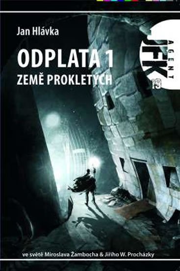 Hlávka Jan: Agent JFK 019 - Země prokletých Hlávka Jan: Agent JFK 019 - Země prokletých