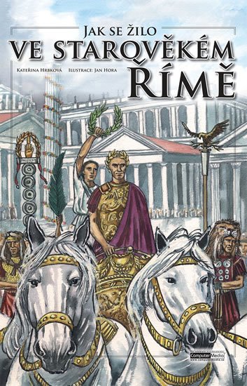 Hrbková Kateřina: Jak se žilo ve starověkém Římě