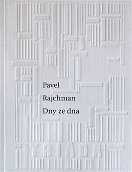 Rajchman Pavel: Dny ze dna Rajchman Pavel: Dny ze dna
