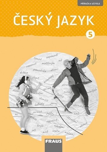 Babušová Gabriela: Český jazyk 5 pro ZŠ - Příručka učitele (nová generace) Babušová Gabriela: Český jazyk 5 pro ZŠ - Příručka učitele (nová generace)