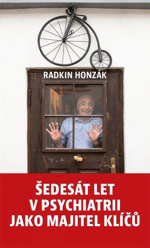 Honzák Radkin: Šedesát let v psychiatrii jako majitel klíčů Honzák Radkin: Šedesát let v psychiatrii jako majitel klíčů