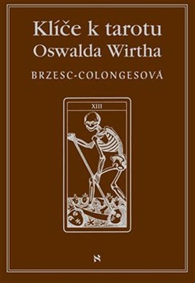 Brzesc-Colongesová Régine: Klíče k tarotu Oswalda Wirtha Brzesc-Colongesová Régine: Klíče k tarotu Oswalda Wirtha