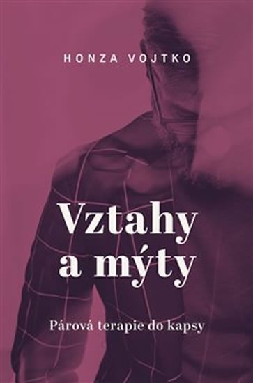 Vojtko Honza: Vztahy a mýty - Párová terapie do kapsy Vojtko Honza: Vztahy a mýty - Párová terapie do kapsy