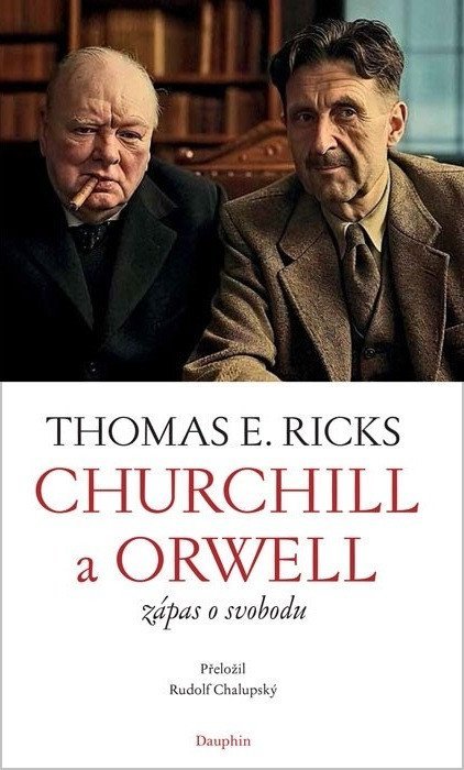 Ricks Thomas Edwin: Churchill a Orwell - Zápas o svobodu
