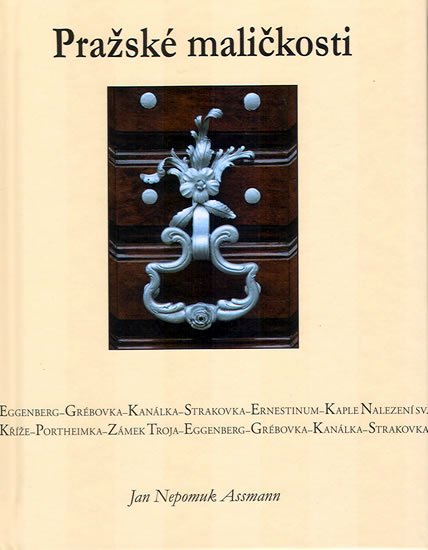 Assmann Jan Nepomuk: Pražské maličkosti Assmann Jan Nepomuk: Pražské maličkosti