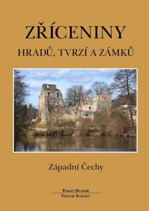 Durdík Tomáš: Zříceniny hradů, tvrzí a zámků - Západní Čechy Durdík Tomáš: Zříceniny hradů, tvrzí a zámků - Západní Čechy