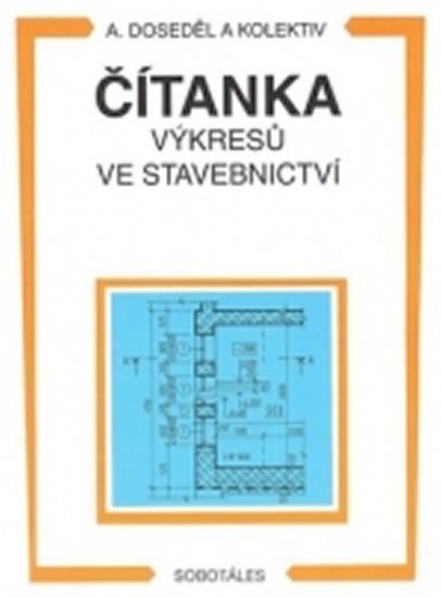 Doseděl Antonín: Čítanka výkresů ve stavebnictví Doseděl Antonín: Čítanka výkresů ve stavebnictví