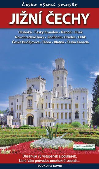 Soukup Vladimír: Jižní Čechy - Česko všemi smysly + vstupenky Soukup Vladimír: Jižní Čechy - Česko všemi smysly + vstupenky