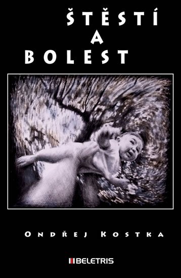 Kostka Ondřej: Štěstí a bolest Kostka Ondřej: Štěstí a bolest