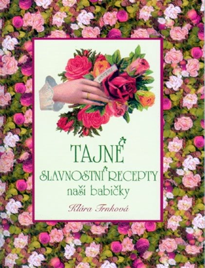 Trnková Klára: Tajné slavnostní recepty naší babičky Trnková Klára: Tajné slavnostní recepty naší babičky