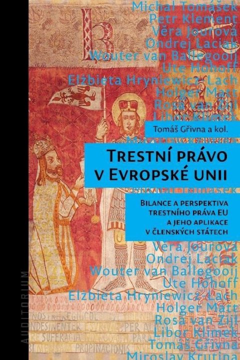 Gřivna Tomáš: Trestní právo v Evropské unii - Bilance a perspektiva trestního práva EU a 