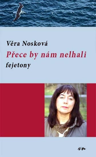 Nosková Věra: Přece by nám nelhali - fejetony Nosková Věra: Přece by nám nelhali - fejetony