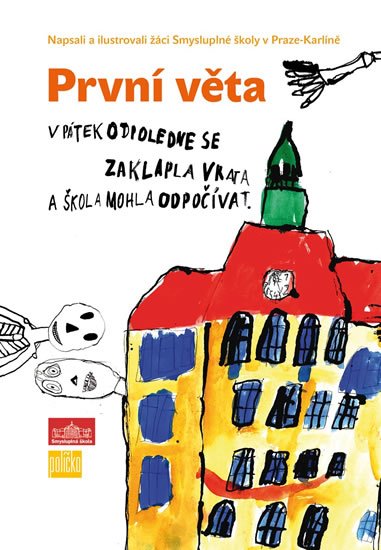Žáci Smysluplné školy v Praze-Karlíně: První věta Žáci Smysluplné školy v Praze-Karlíně: První věta