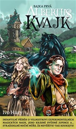 Hury Ivo: Albertus Kvajk - Bajka prvá Hury Ivo: Albertus Kvajk - Bajka prvá