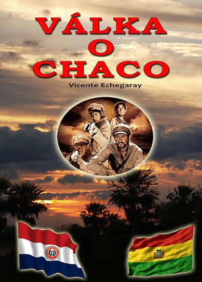 Echegaray Vicente: Válka o Chaco Echegaray Vicente: Válka o Chaco