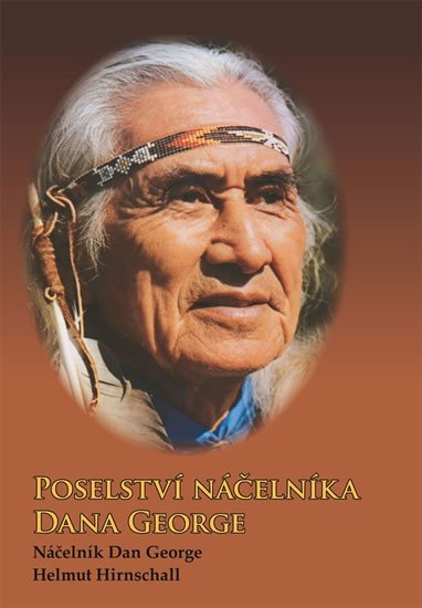George Dan: Poselství náčelníka Dana George George Dan: Poselství náčelníka Dana George