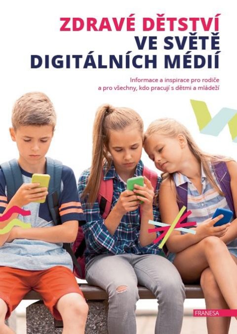 kolektiv autorů: Zdravé dětství ve světě digitálních médií - Informace a inspirace pro rodič