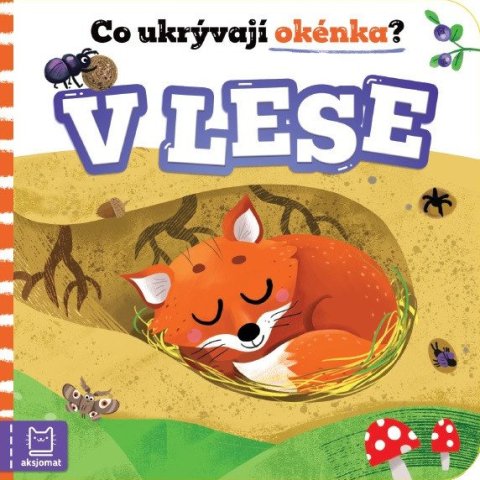 Podgórska Anna: Co ukrývají okénka? V lese Podgórska Anna: Co ukrývají okénka? V lese