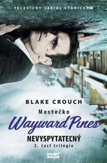 Crouch Blake: Nevyspytateľný - Mestečko Wayward Pines