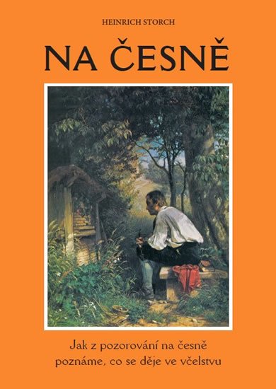 Storch Heinrich: Na česně - Jak z pozorování na česně poznáme, co se děje ve včelstvu