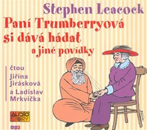 Leacock Stephen: Paní Trumberryová si dává hádat - CDmp3 (Čtou Jiřina Jirásková a Ladislav M Leacock Stephen: Paní Trumberryová si dává hádat - CDmp3 (Čtou Jiřina Jirásková a Ladislav M