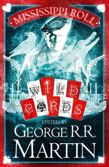 Martin George R. R.: Mississippi Roll: Wild Cards Martin George R. R.: Mississippi Roll: Wild Cards