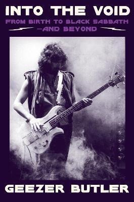 Butler Geezer: Into the Void: From Birth to Black Sabbath - and Beyond