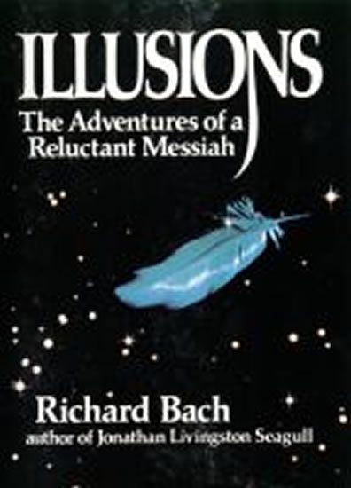 Bach Richard: Illusions : The Adventures of a Reluctant Messiah