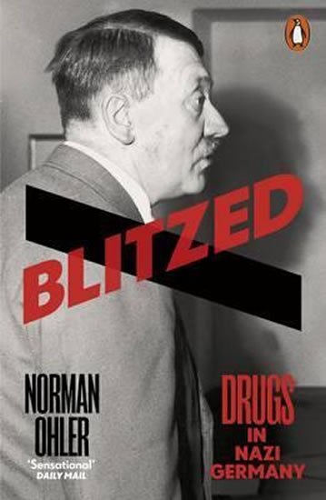 Ohler Norman: Blitzed : Drugs in Nazi Germany