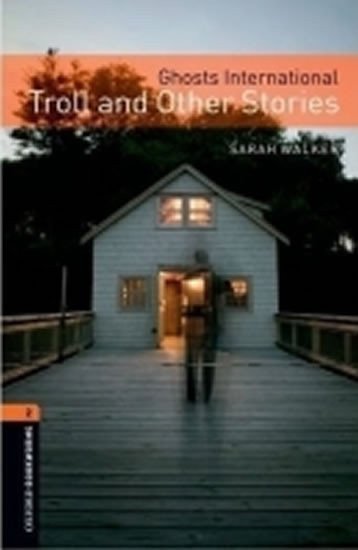 Walker Sarah: Oxford Bookworms Library 2 Ghosts International Troll and Other Stories (Ne