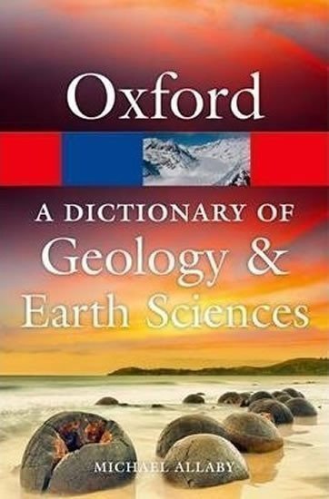 Allaby Michael: Oxford Dictionary of Geology and Earth Sciences 4th Edition