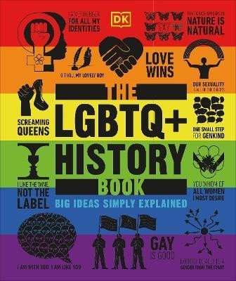 Dorling Kindersley: The LGBTQ + History Book: Big Ideas Simply Explained Dorling Kindersley: The LGBTQ + History Book: Big Ideas Simply Explained