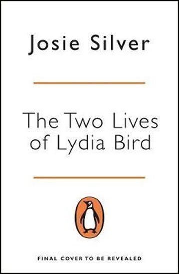 Silverová Josie: The Two Lives of Lydia Bird