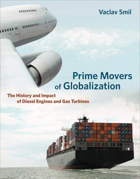 Smil Václav: Prime Movers of Globalization: The History and Impact of Diesel Engines and