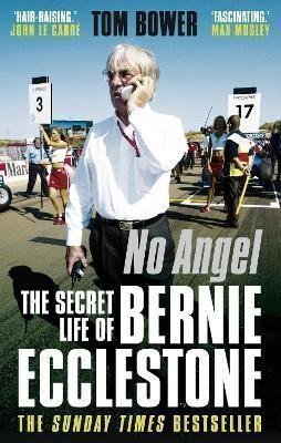 Bower Tom: No Angel: The Secret Life of Bernie Ecclestone