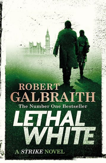 Galbraith Robert: Lethal White: Cormoran Strike Book 4