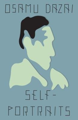 Dazai Osamu: Self-Portraits: Stories Dazai Osamu: Self-Portraits: Stories